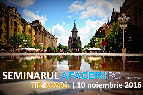 Afaceri.ro merge la Timisoara 2016 - Idei si solutii pentru firmele din Timis